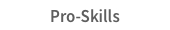 Pro-Skills